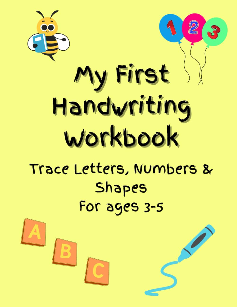 My First Handwriting Workbook: Trace Letters, Numbers & Shapes For Ages 3-5