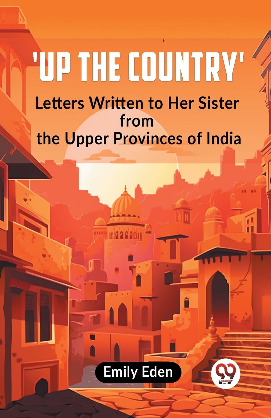 Up the Country'Letters Written to Her Sister from the Upper Provinces of India (Edition2023)