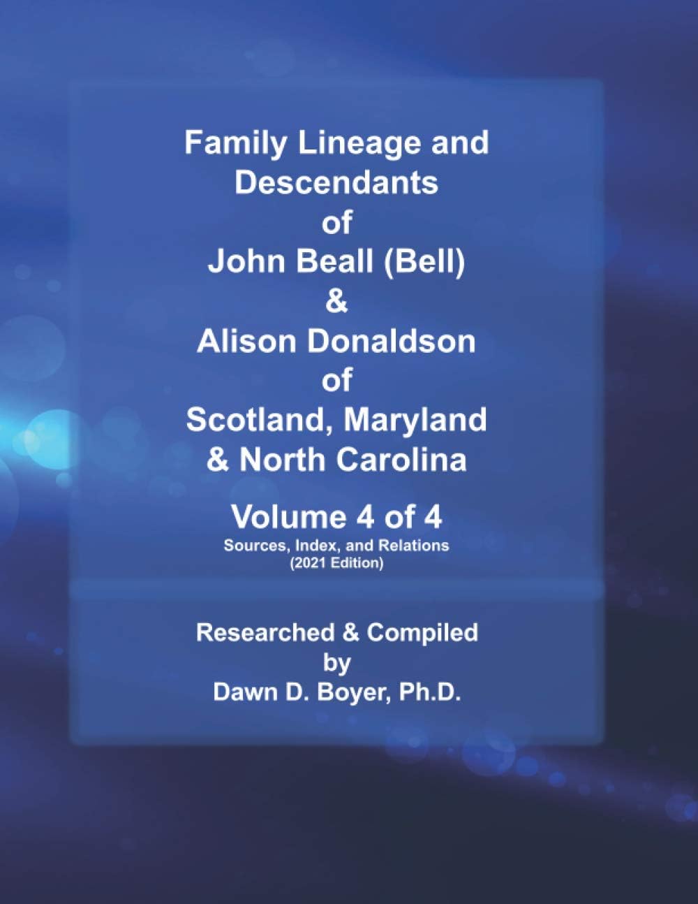 Family Lineage and Descendants of John Beall (Bell) & Alison Donaldson of Scotland, Maryland & North Carolina: Volume 4 of 4 (Sources, Index, and Relations): 23 (Genealogy Lineage)