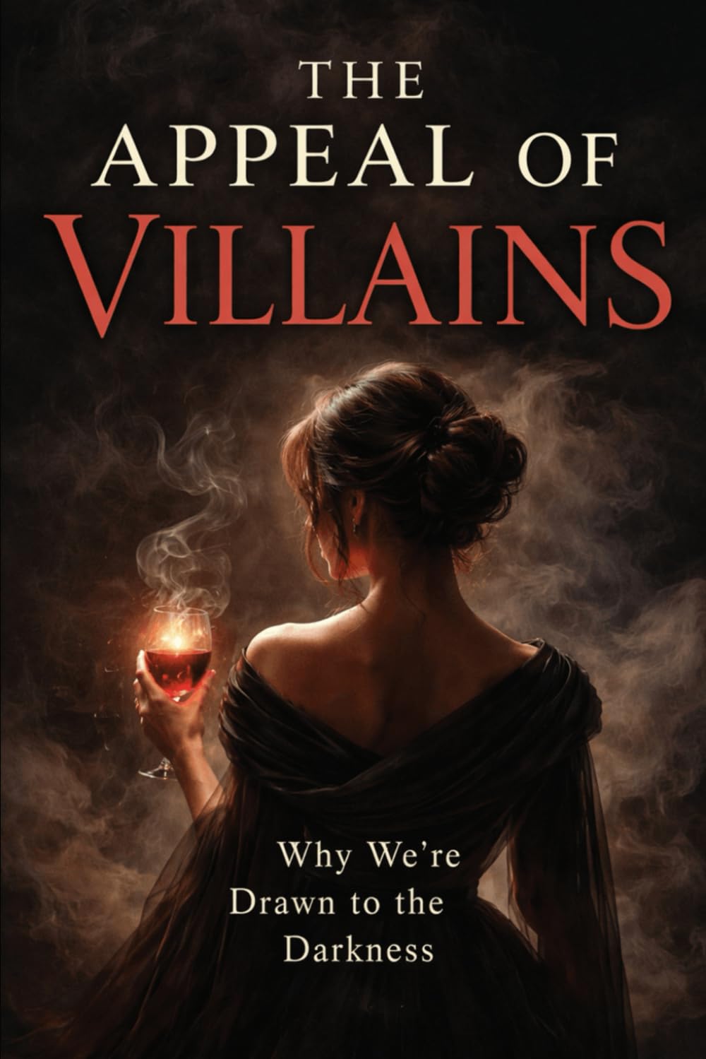 The Appeal of Villains (Essays Without Frameworks)