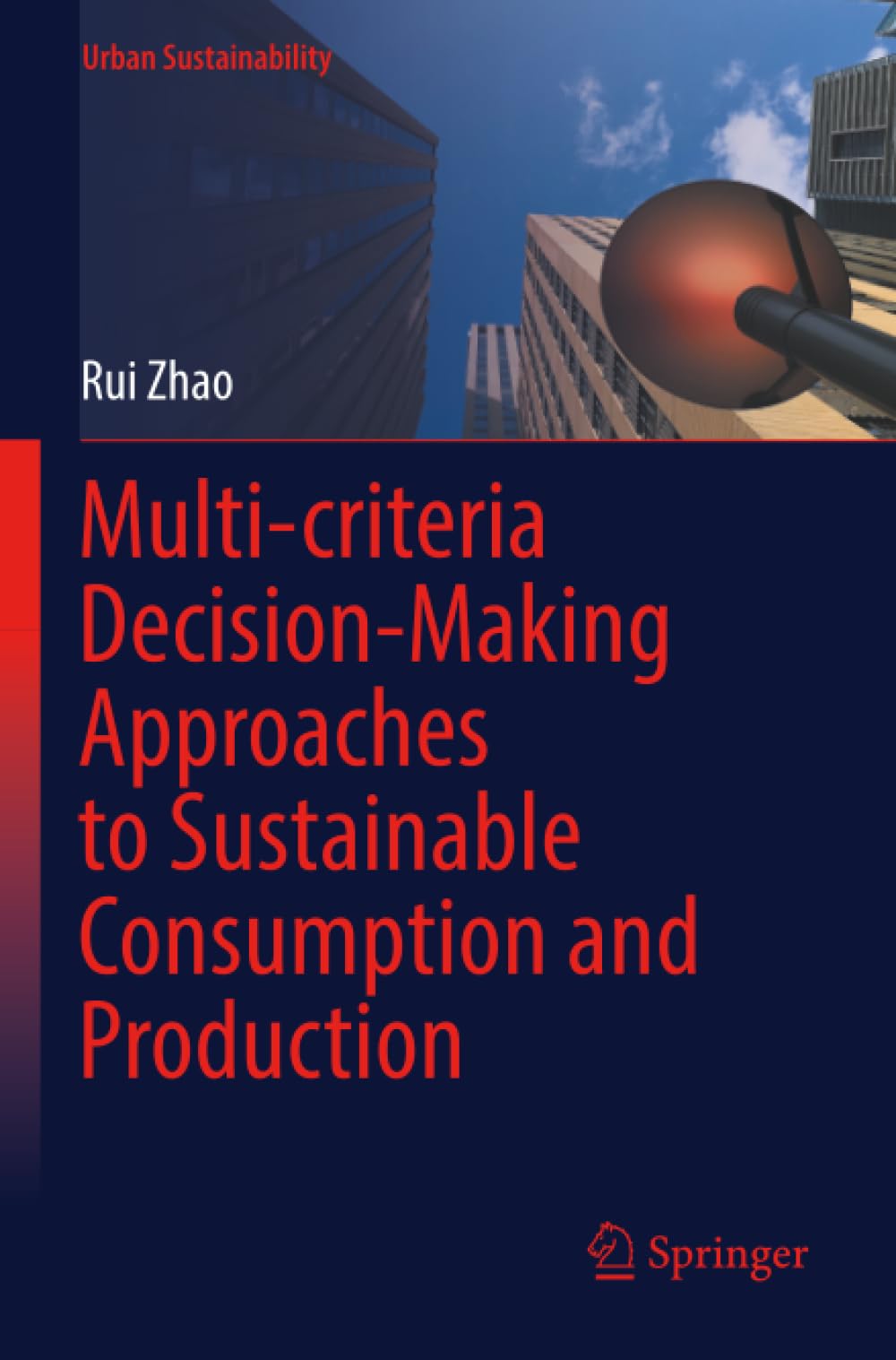 Multi-criteria Decision-Making Approaches to Sustainable Consumption and Production (Urban Sustainability)
