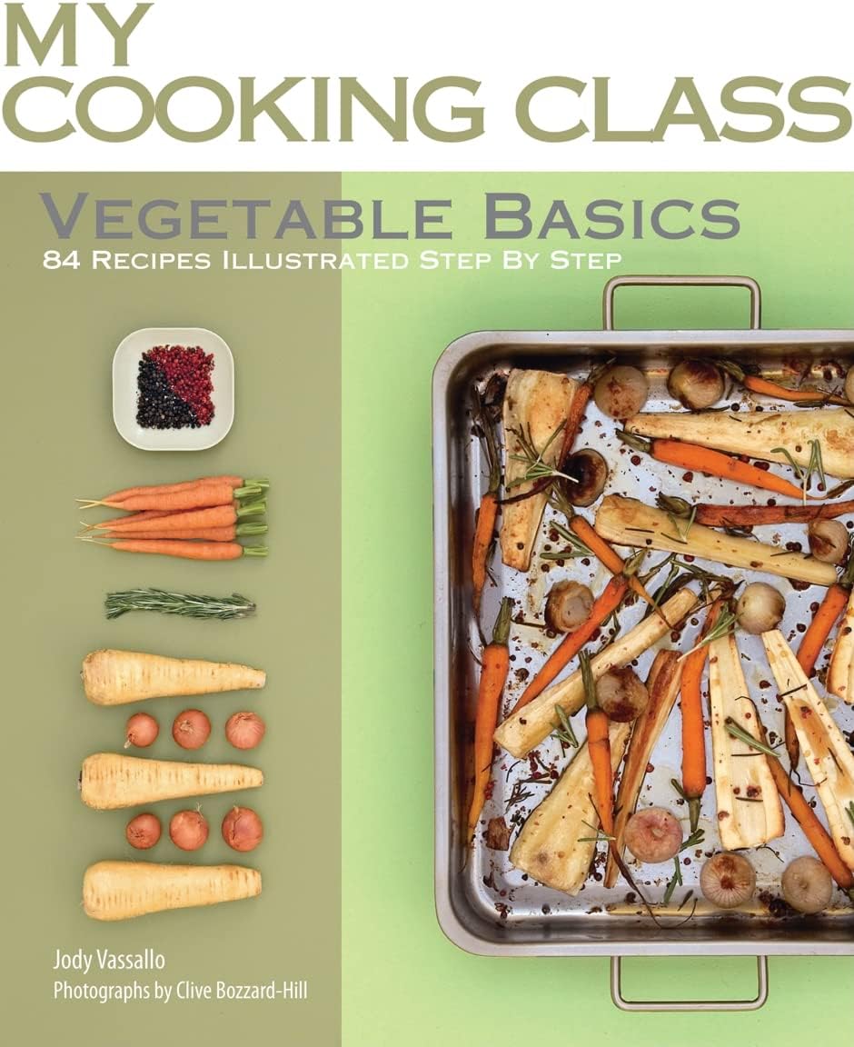 Vegetable Basics: 84 Recipes Illustrated Step by Step (My Cooking Class) Paperback – Illustrated, October 21, 2010