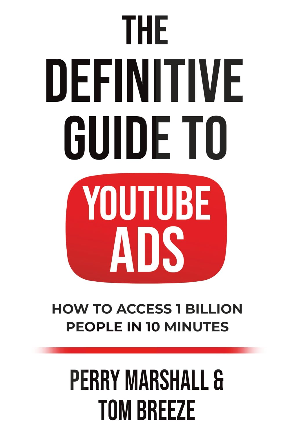 The Definitive Guide to YouTube Ads: How to Access 1 Billion People in 10 Minutes