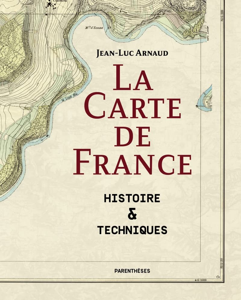 La carte de France: Histoire & Techniques