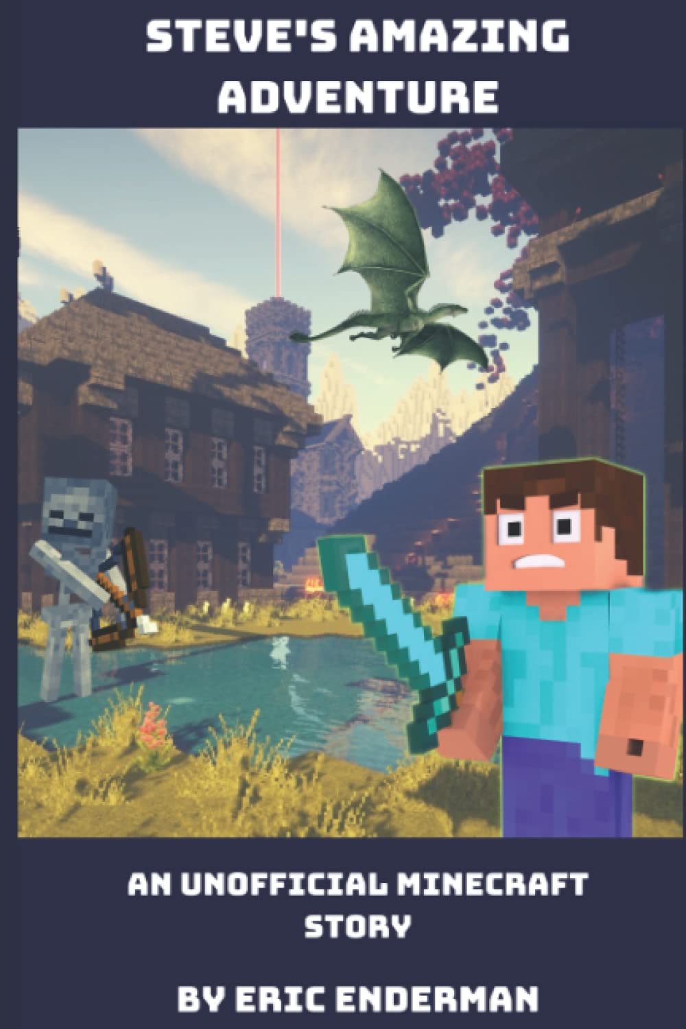 Steve's Amazing Adventure: An unofficial Minecraft story
