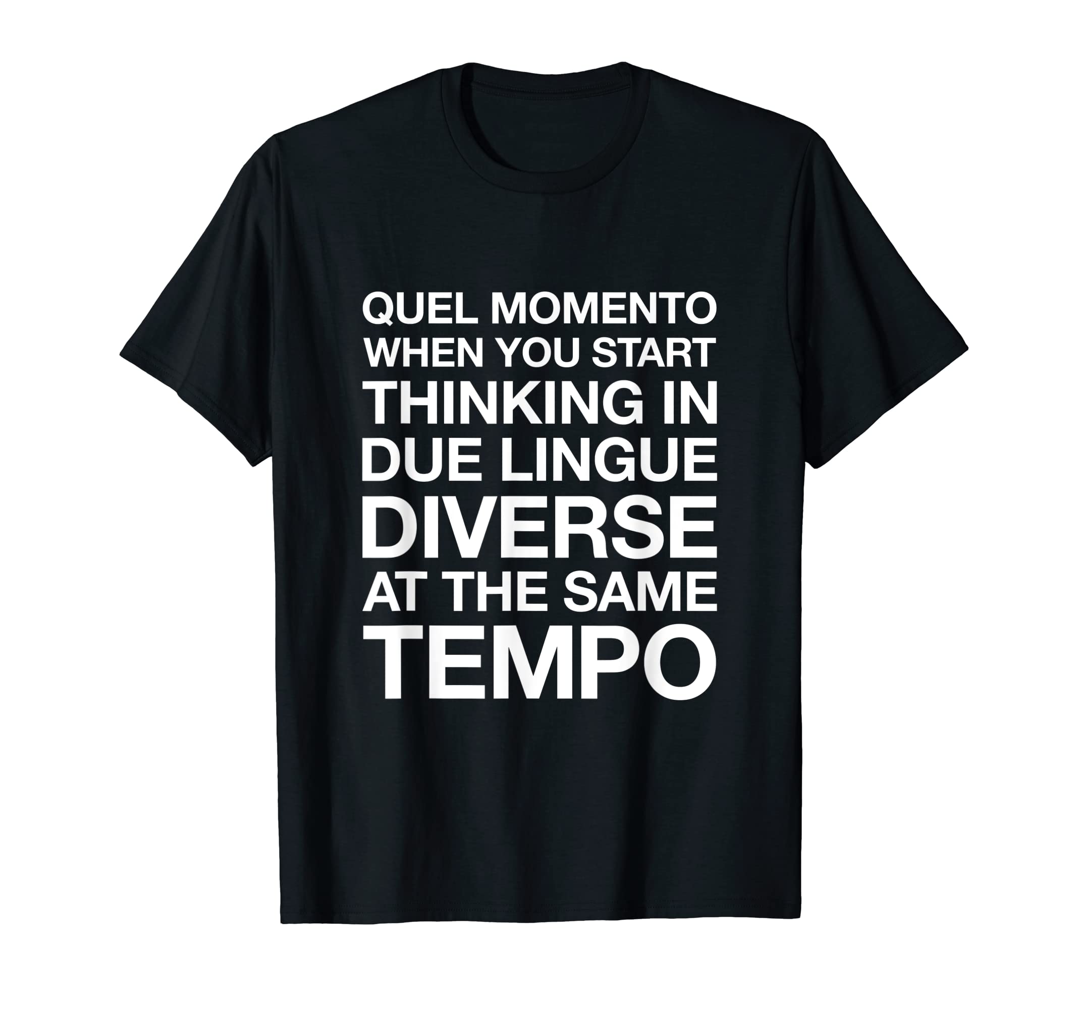 Quel momento when you start thinking in due lingueT-Shirt T-Shirt