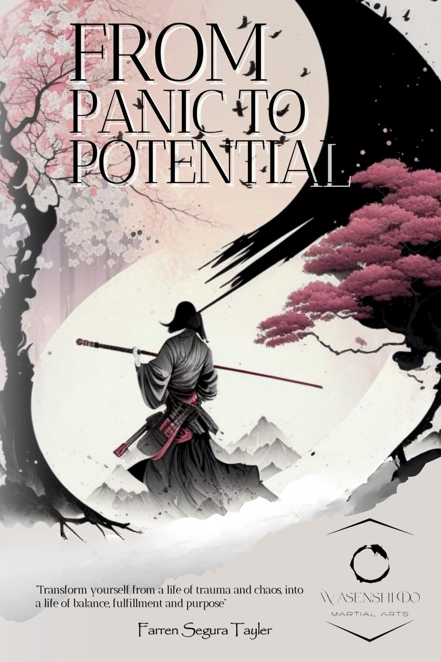 From Panic To Potential: "Transform yourself from a life of trauma and chaos, into a life of balance, fulfillment and purpose"