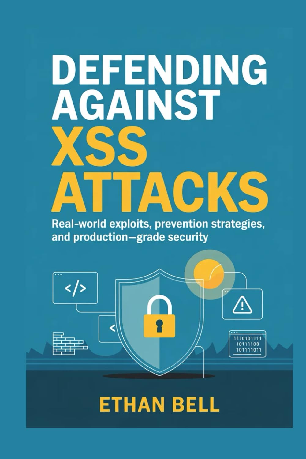 Defending Against XSS Attacks: Real-World Exploits, Prevention Strategies, and Production-Grade Security