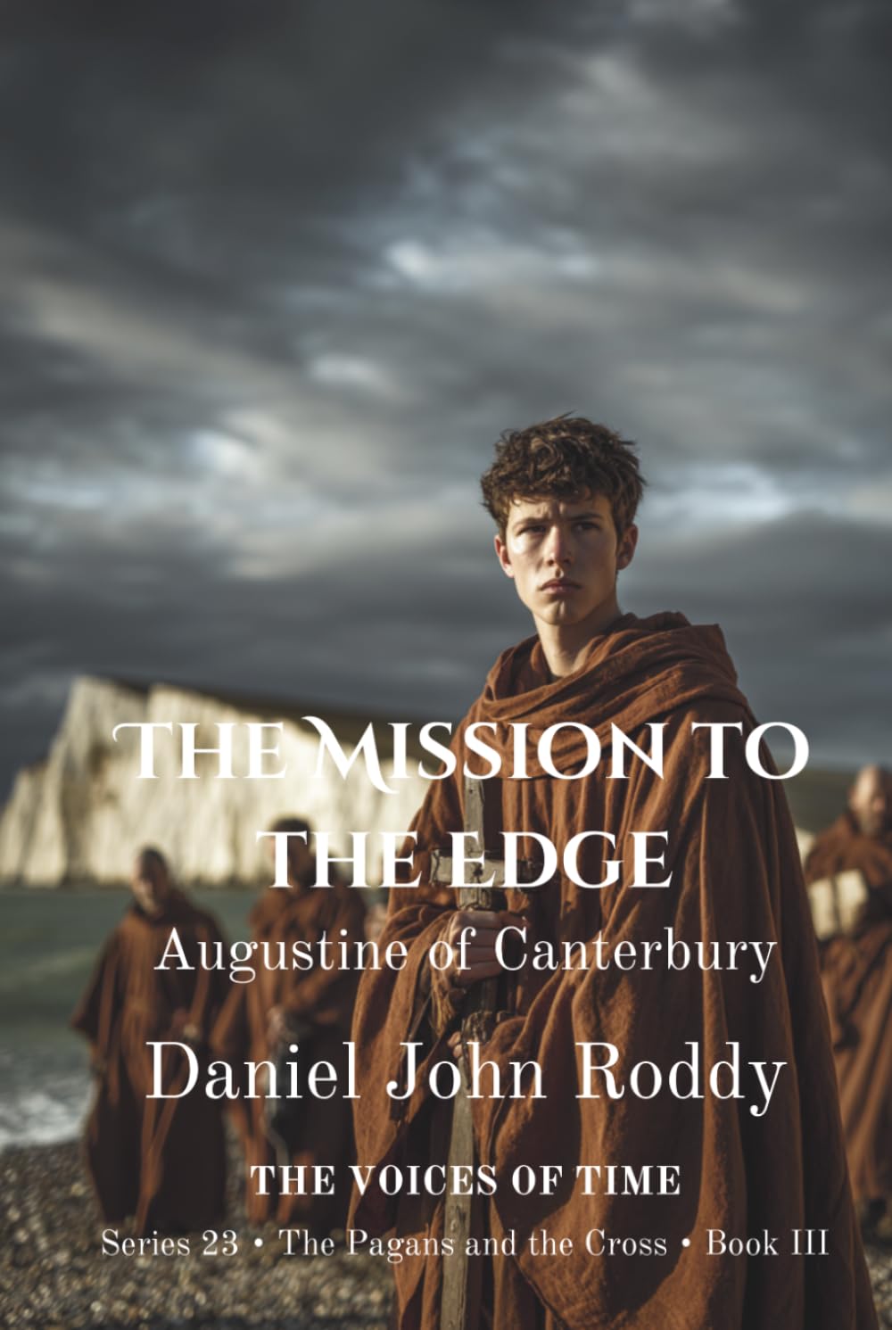 The Mission to the Edge: Augustine of Canterbury (Series 23: The Pagans and the Cross)