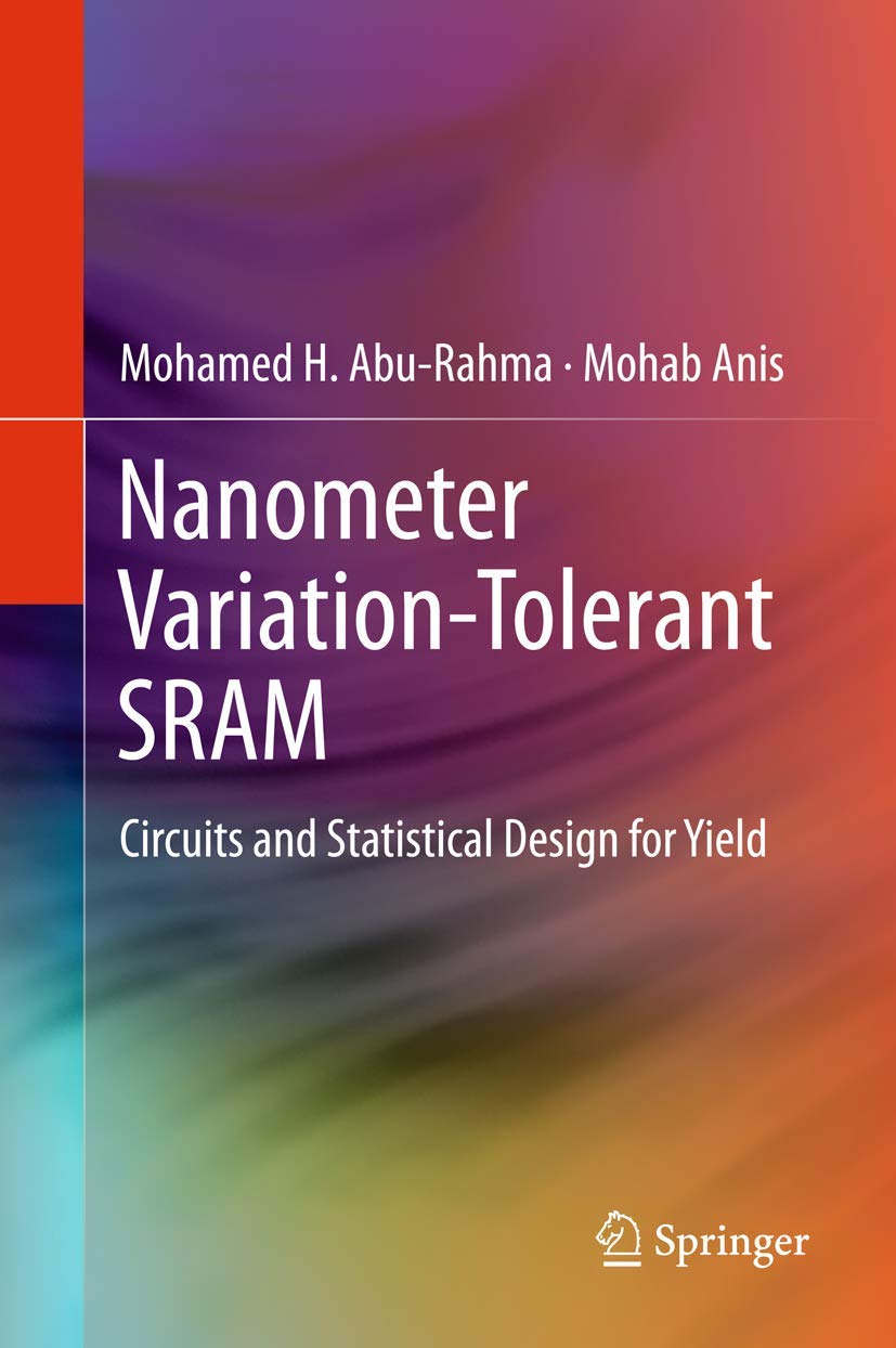 Nanometer Variation-Tolerant SRAM: Circuits and Statistical Design for Yield