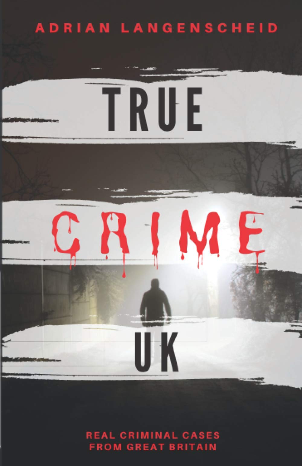True Crime UK: Real Criminal Cases From Great Britain (True Crime International English)