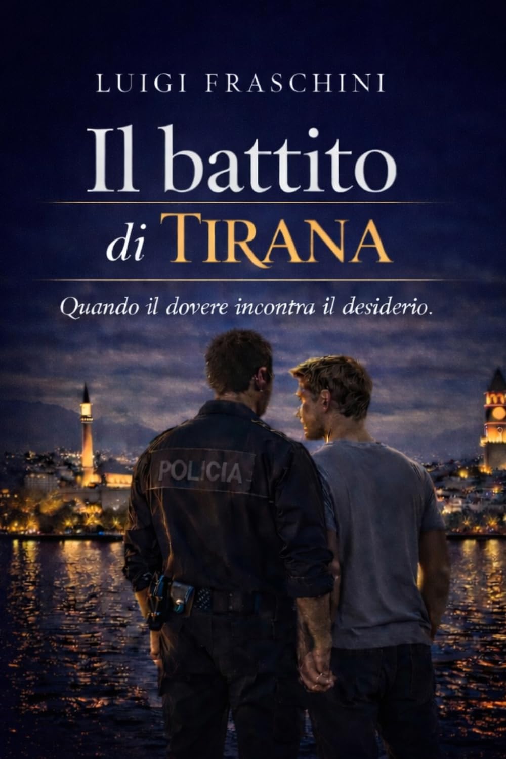 IL BATTITO DI TIRANA: Quando il dovere incontra il desiderio