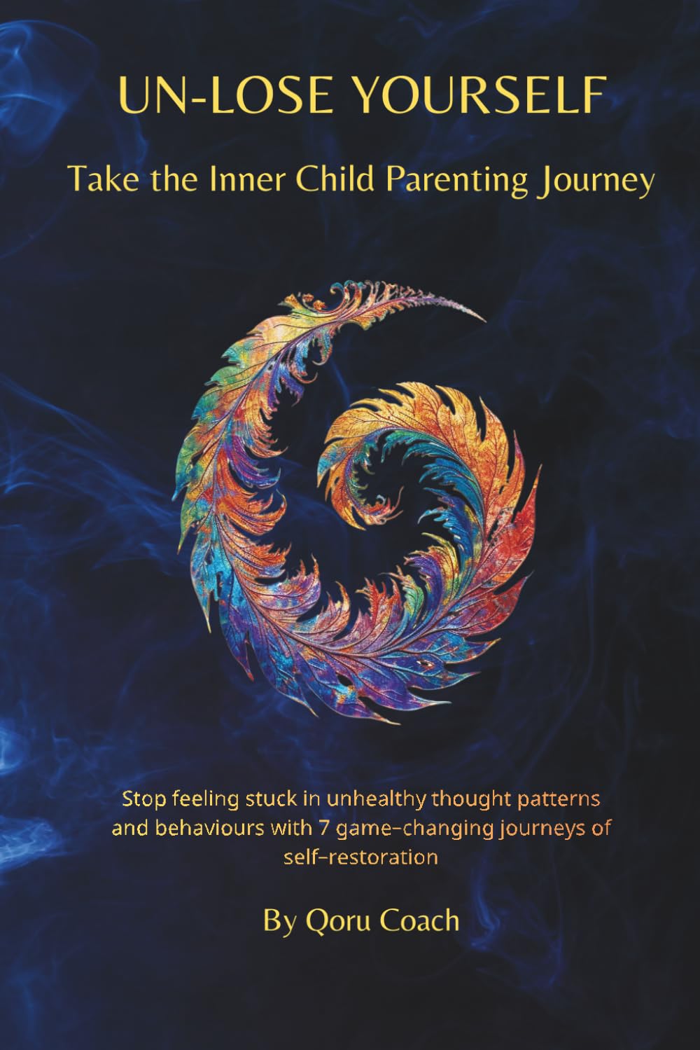 Un-Lose Yourself: Take the Inner Child Parenting Journey (Inner Child Series 1)