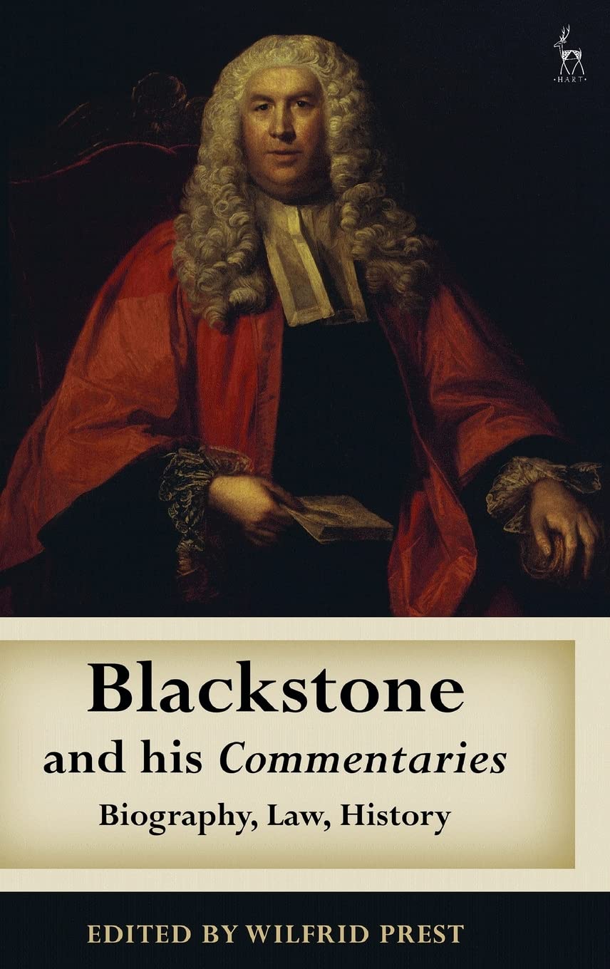 Blackstone and his Commentaries: Biography, Law, History