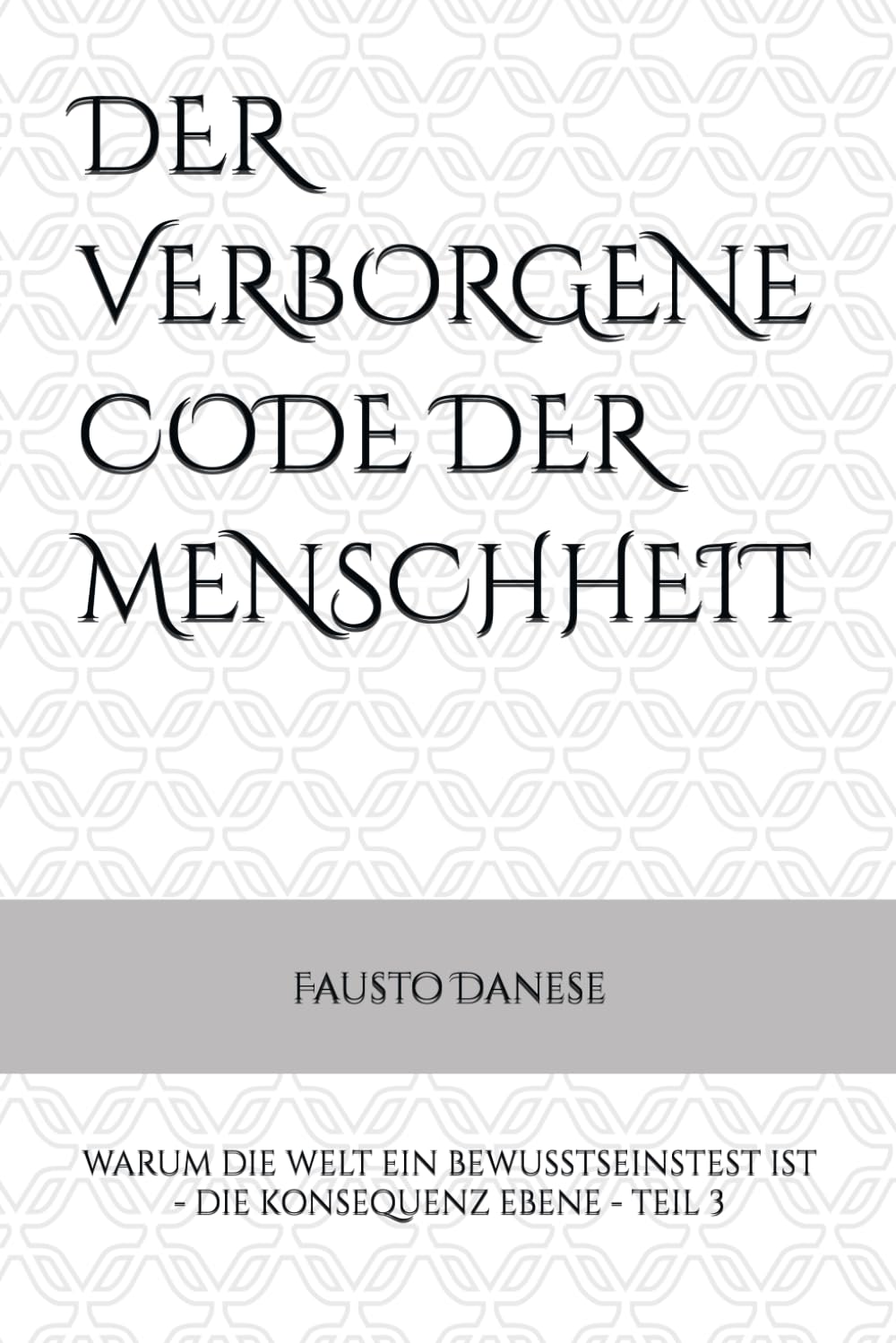 DER VERBORGENE CODE DER MENSCHHEIT: WARUM DIE WELT EIN BEWUSSTSEINSTEST IST - DIE KONSEQUENZ EBENE - TEIL 3