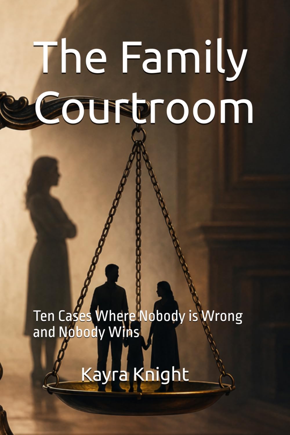 The Family Courtroom: Ten Cases Where Nobody is Wrong and Nobody Wins
