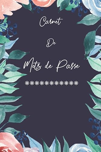 Carnet de Mots de Passe: Un répertoire alphabétique pour garder vos Informations de logins internet sécurisés et organisés, identifiants, Codes secrets, question de sécurité, etc...