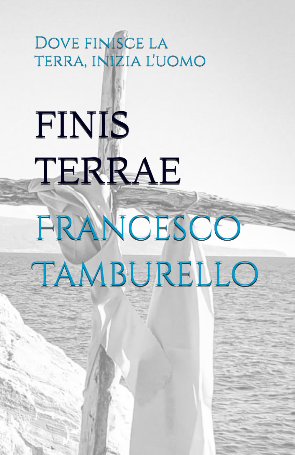 FINIS TERRAE: Dove finisce la terra, inizia l'uomo