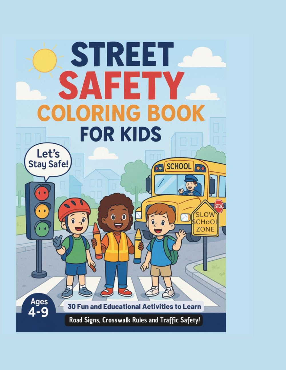 Street Safety Coloring Book for Kids: Fun and Educational Activities to Learn Road Signs, Crosswalk Rules & Traffic Safety!