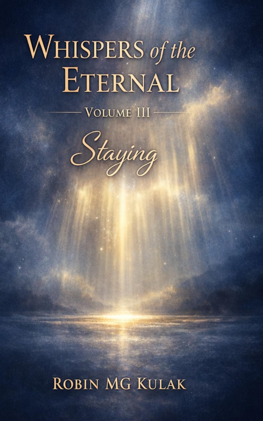Whispers of the Eternal: Volume III: Staying