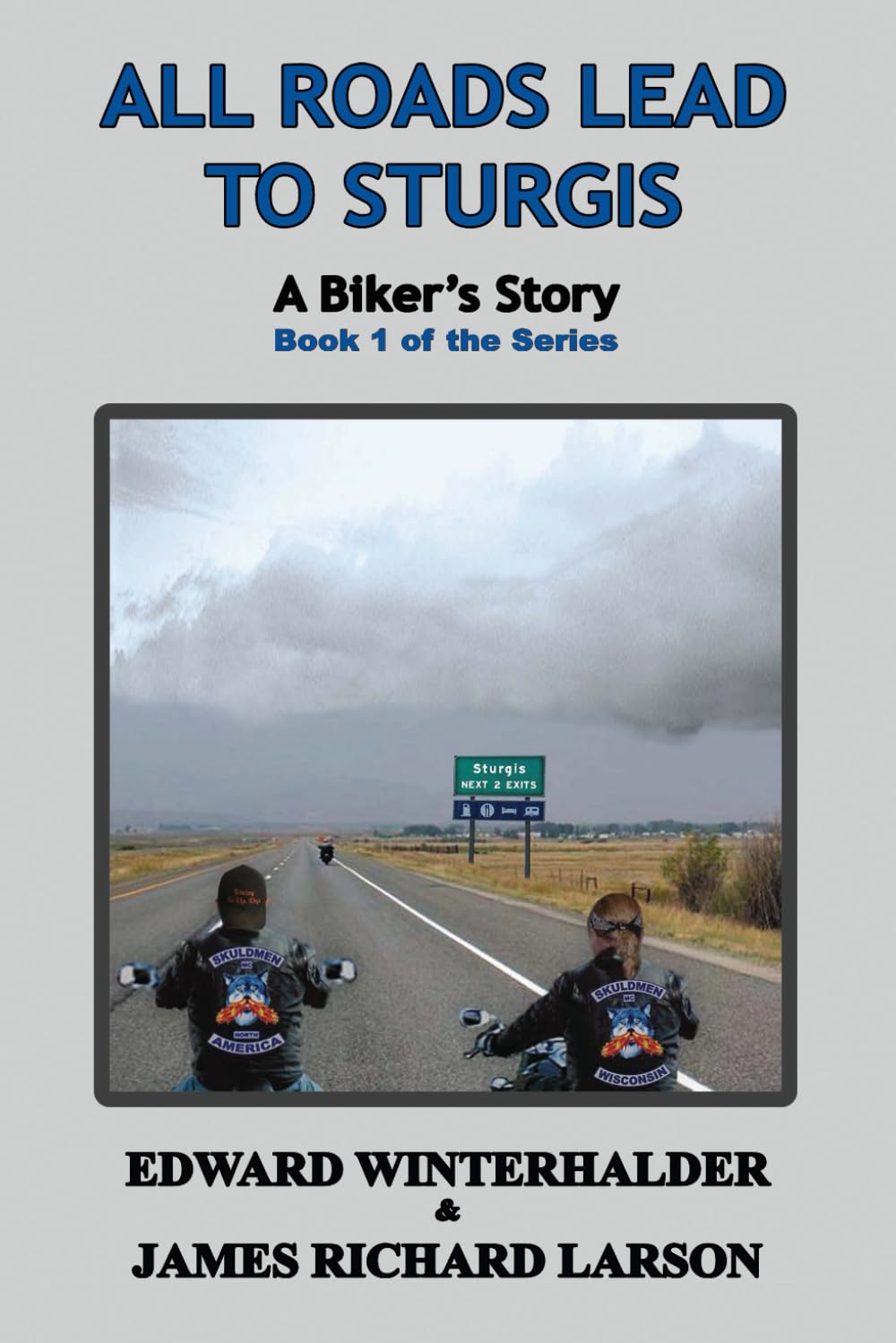 All Roads Lead To Sturgis: A Biker's Story (Book 1 of the Series)