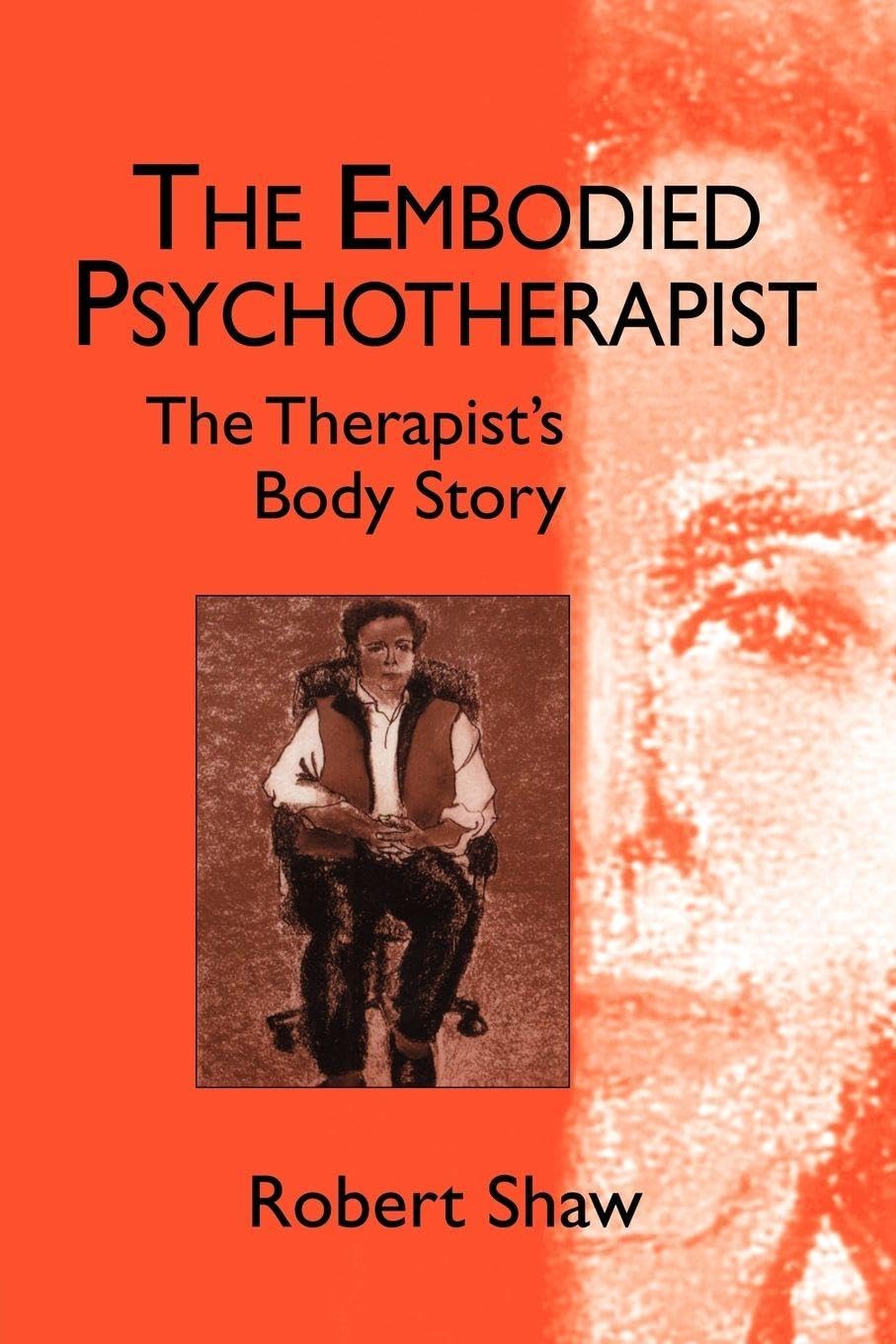 The Embodied Psychotherapist: The Therapist's Body Story,Robert