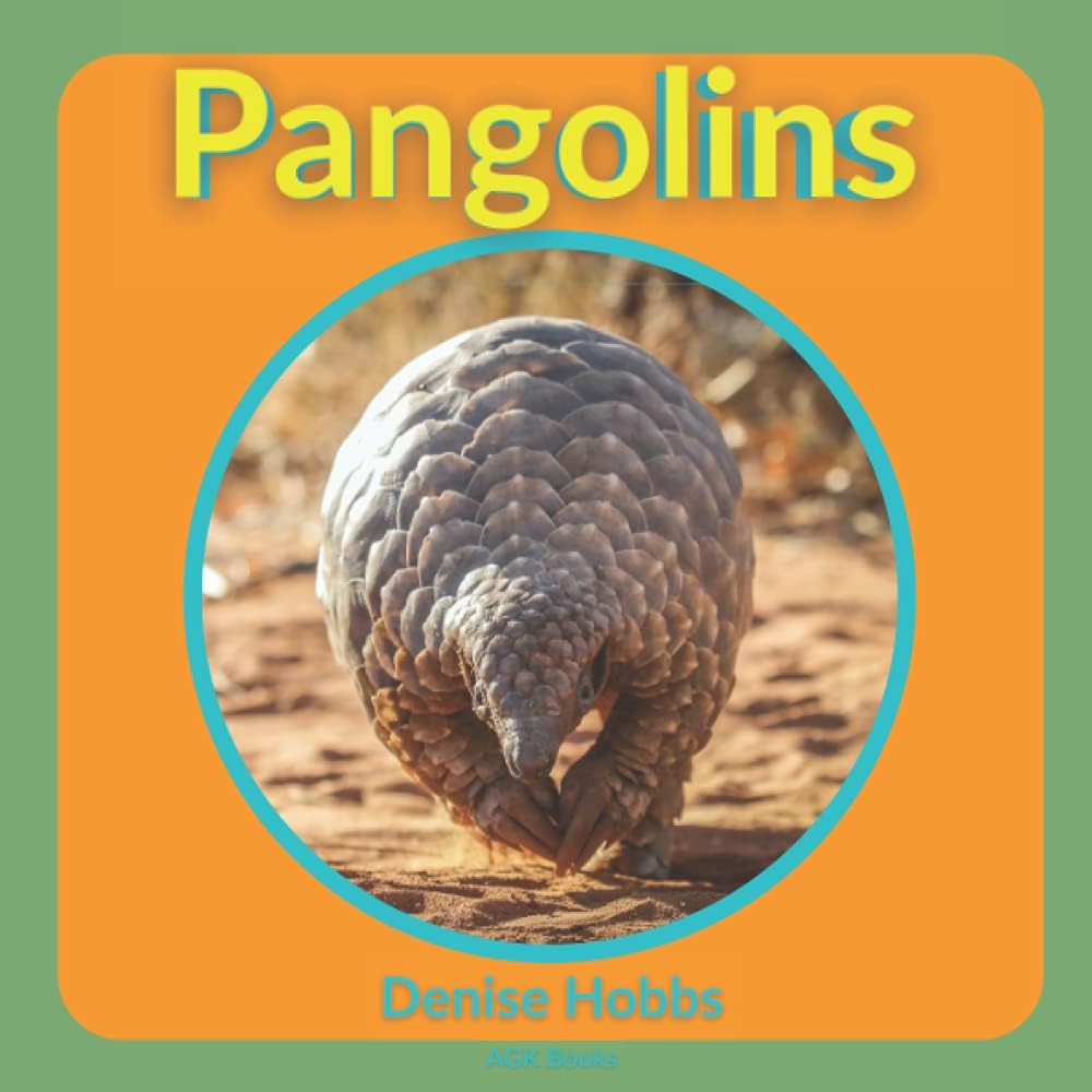 PANGOLINS: Everything You Ever Wanted To Know About This Peculiar Animal. A Fantastic Book For Curious Kids. Includes Stunning Photographs. (Animal Focus)