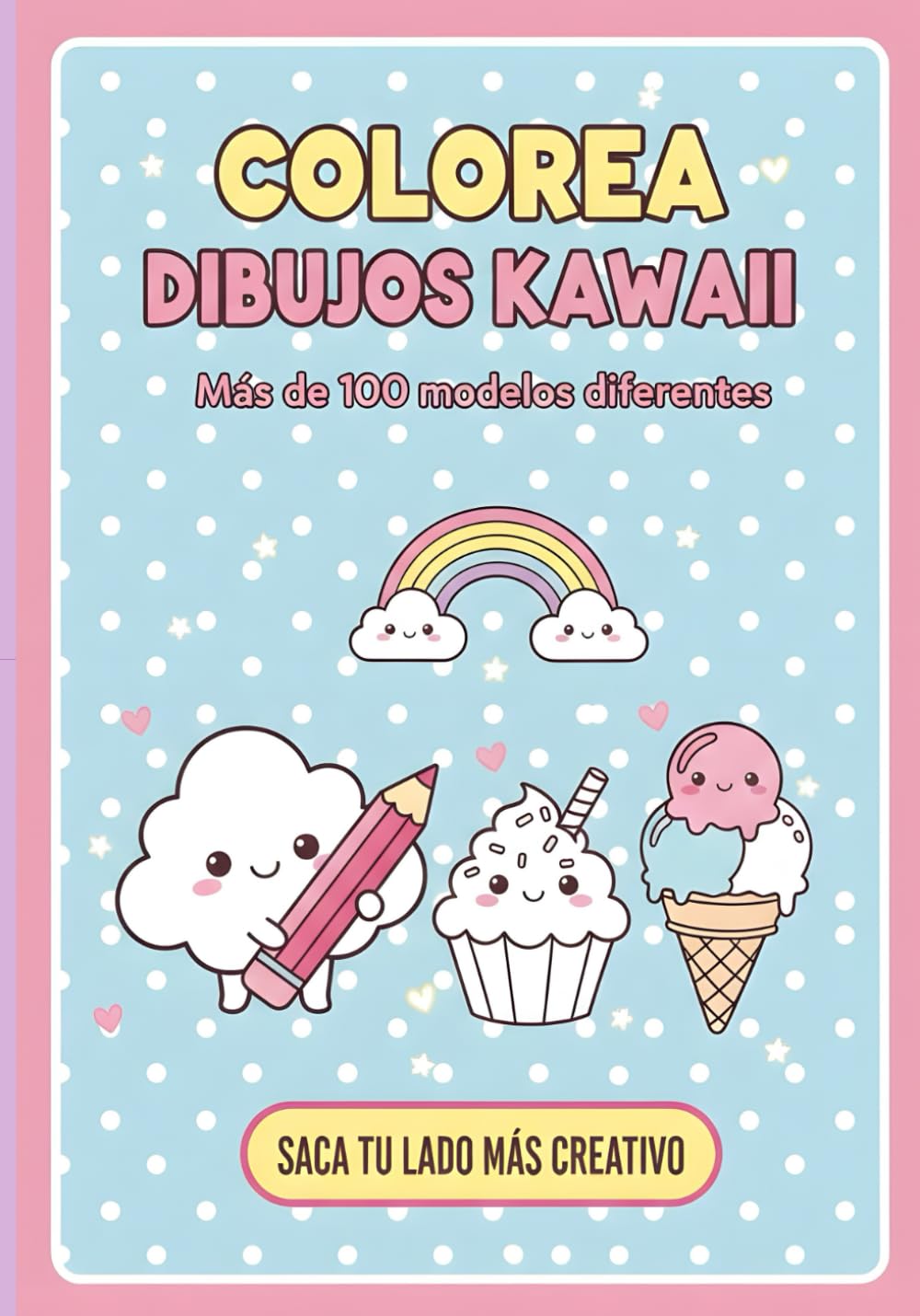 COLOREA DIBUJOS KAWAII: Más de 100 modelos diferentes: Saca tu lado más creativo coloreando dibujos Kawaii. Desde 3 a 99 años.
