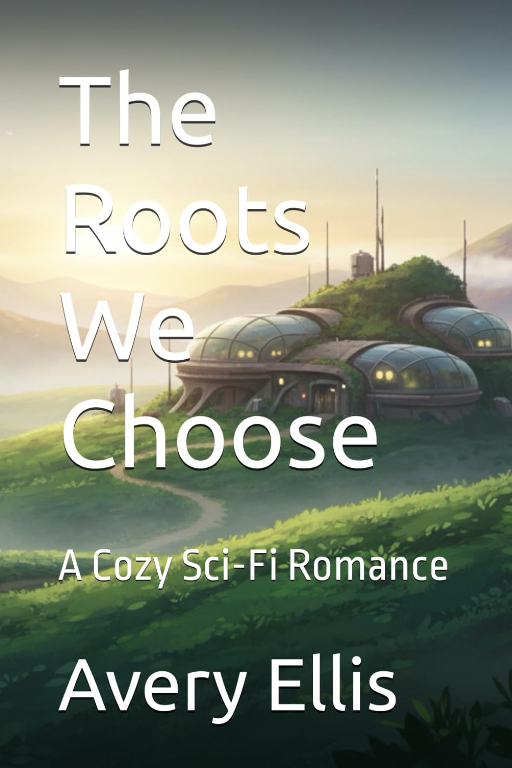 The Roots We Choose: A Cozy Sci-Fi Romance (Lúmina Vale)