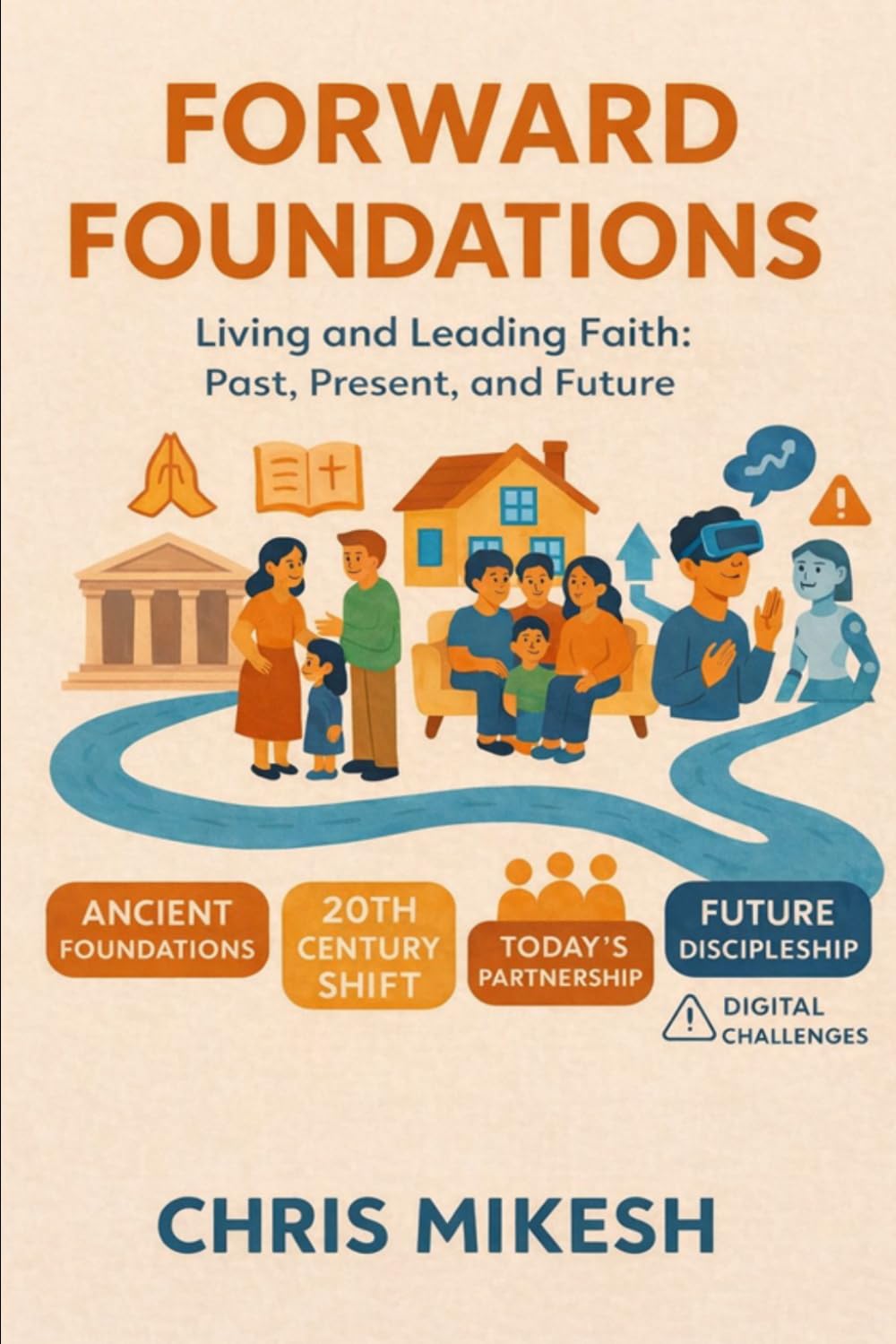 Forward Foundations: Living and Leading Faith: Past, Present, and Future