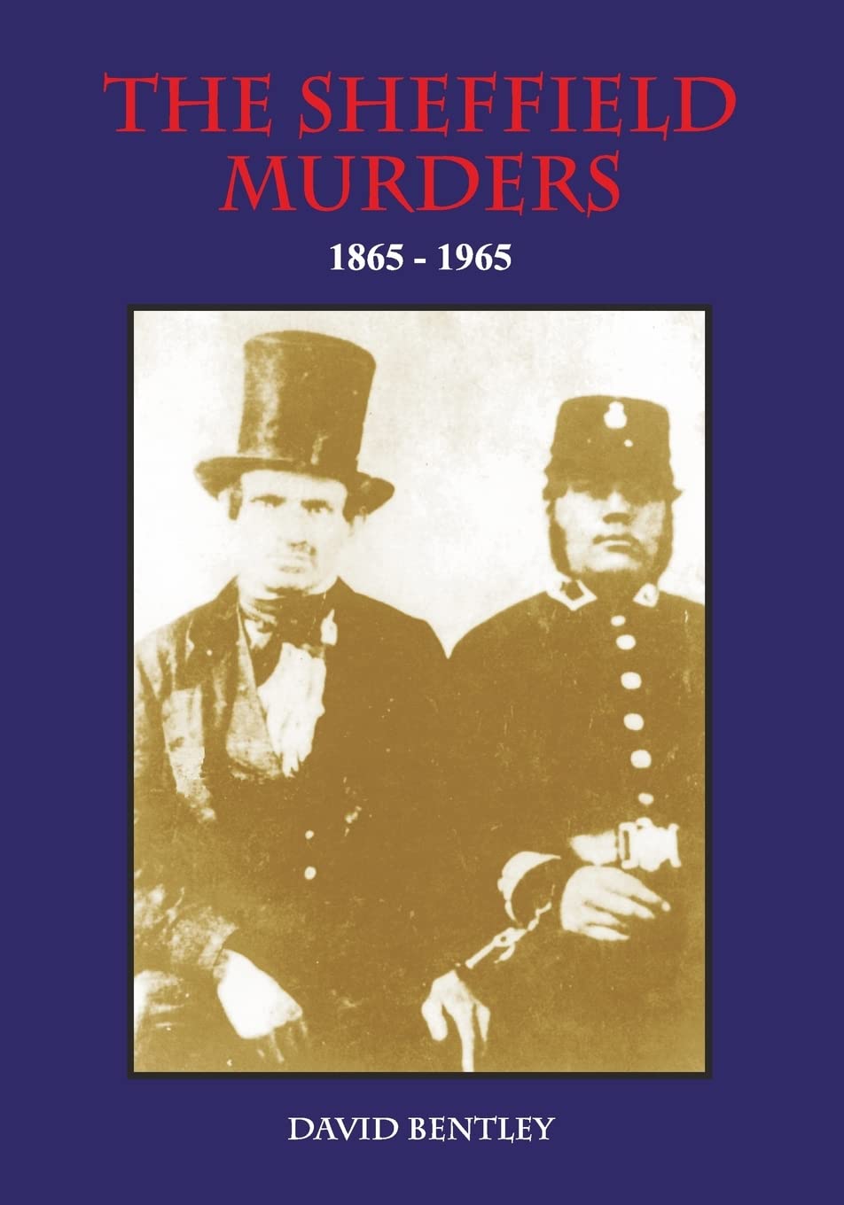 THE SHEFFIELD MURDERS 1865 to 1965 - Bentley, Mr David