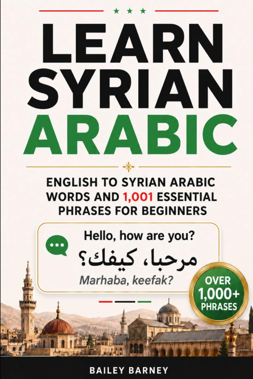 Learn Syrian Arabic: English to Syrian Arabic Words and 1,001 Essential Phrases for Beginners