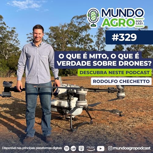 #EP329 MAP Atualiza&ccedil;&otilde;es e inova&ccedil;&otilde;es em drones para pulveriza&ccedil;&atilde;o com Rodolfo Chechetto