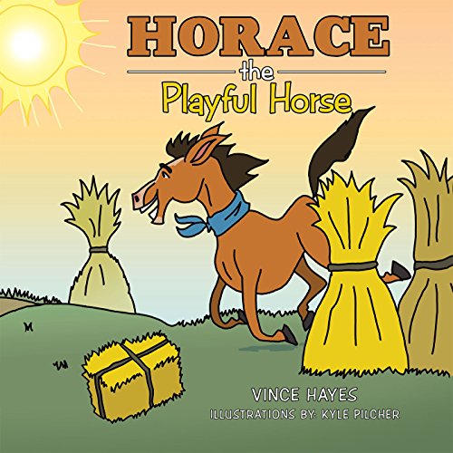 Horace the Playful Horse eBook Hayes, Vince, Pilcher