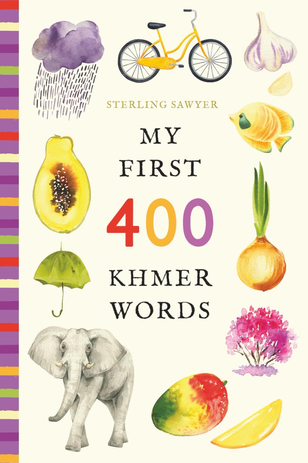 My First 400 Khmer Words: An Illustrated English-Khmer Vocabulary Book for Kids! (Ages 5-8)