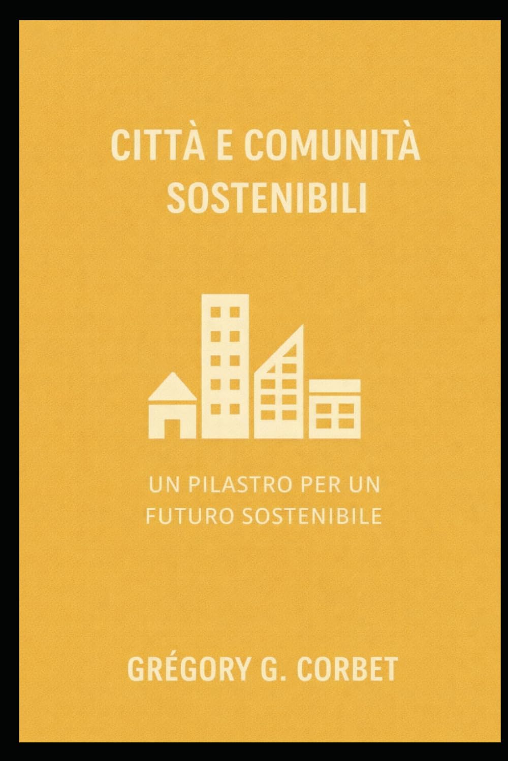 Città e comunità sostenibili: costruire un futuro resiliente