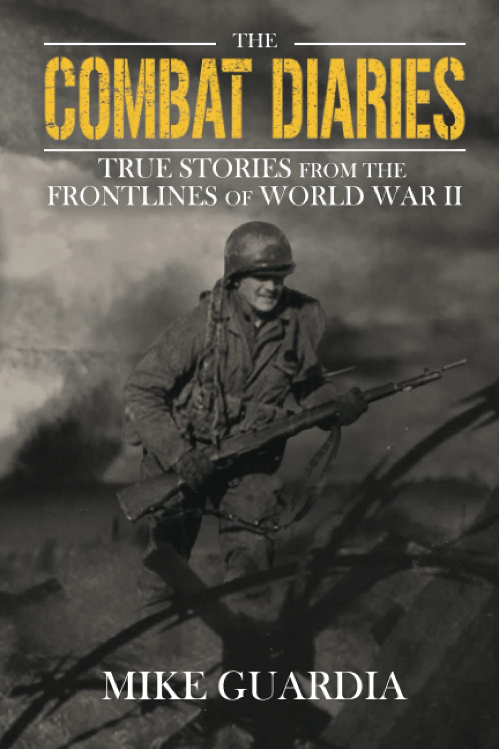 The Combat Diaries: Gripping True WWII Frontline Stories by Mike Guardia | Veterans Memoirs