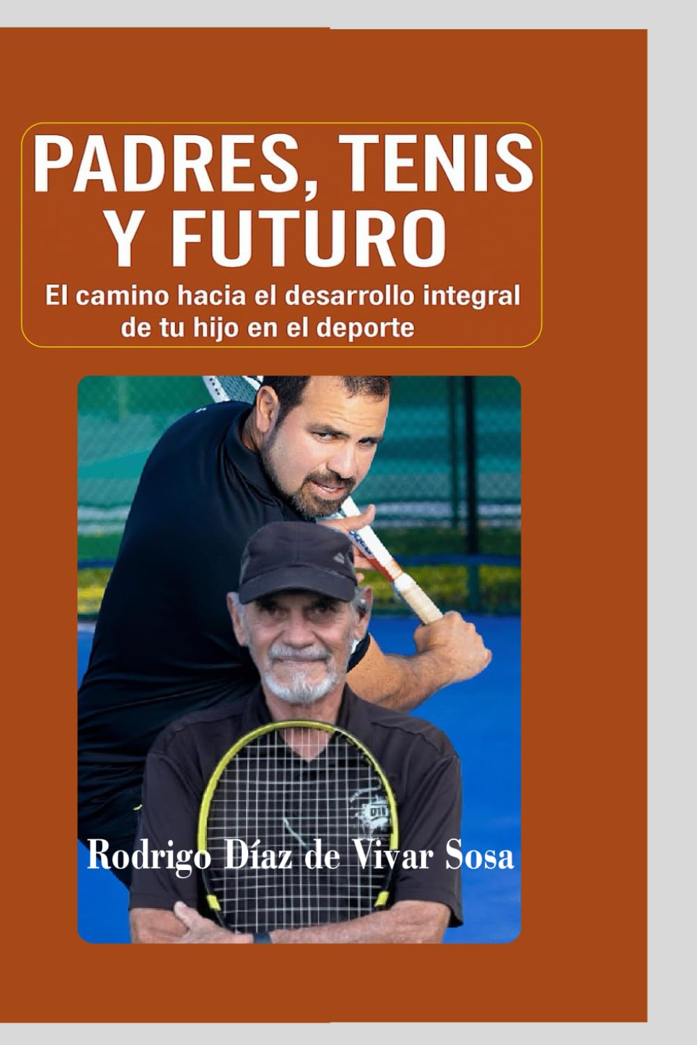 Padres, Tenis y Futuro: El camino hacia el desarrollo integral de tu hijo en el deporte. (Spanish Edition)      Paperback – August 24, 2025