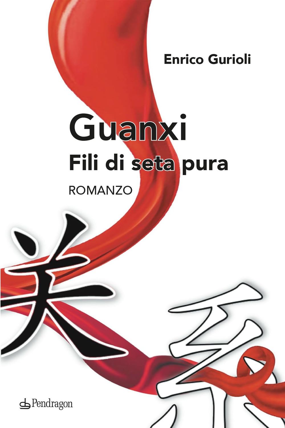Edizioni Pendragon Guanxi. Fili Di Seta Pura (Linferno)
