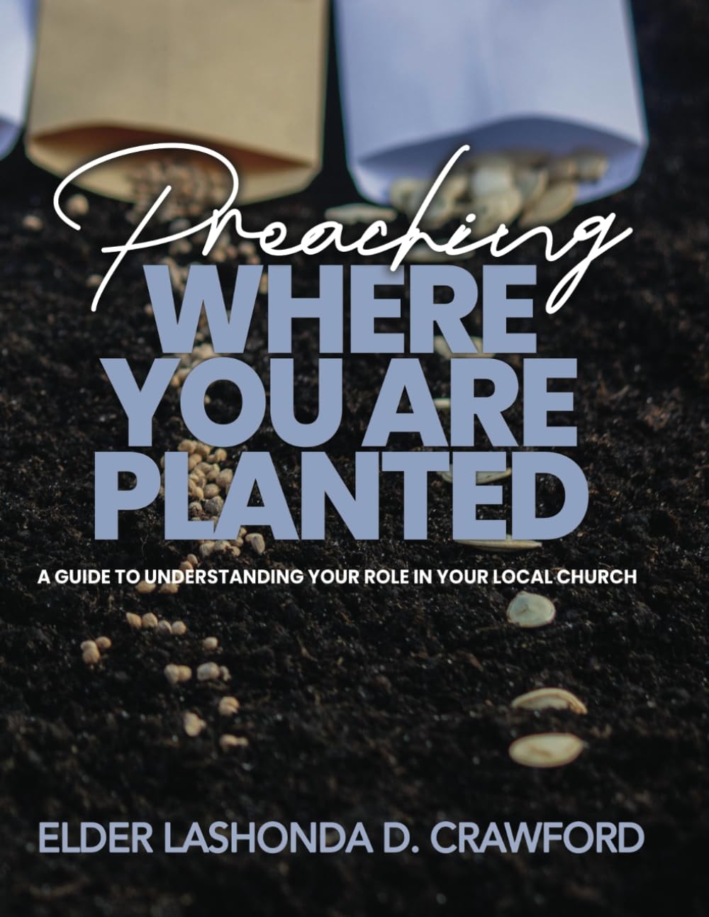 Preaching Where You Are Planted: A Guide to Understanding Your Role in Your Local Church