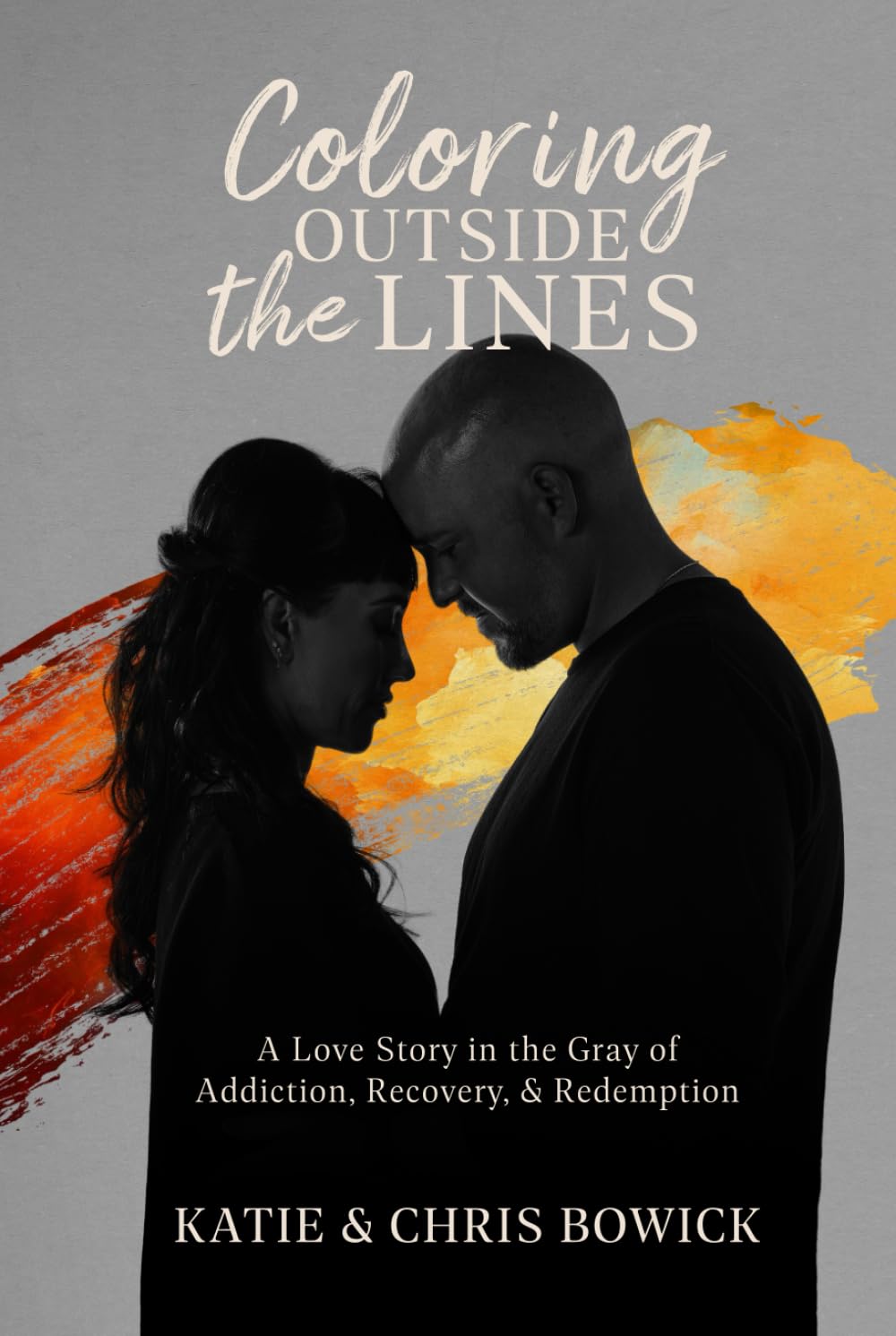 Coloring Outside the Lines: A Love Story in the Gray of Addiction, Recovery, and Redemption