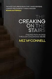 The Creaking on the Stairs: Finding Faith in God Through Childhood Abuse (Biography)