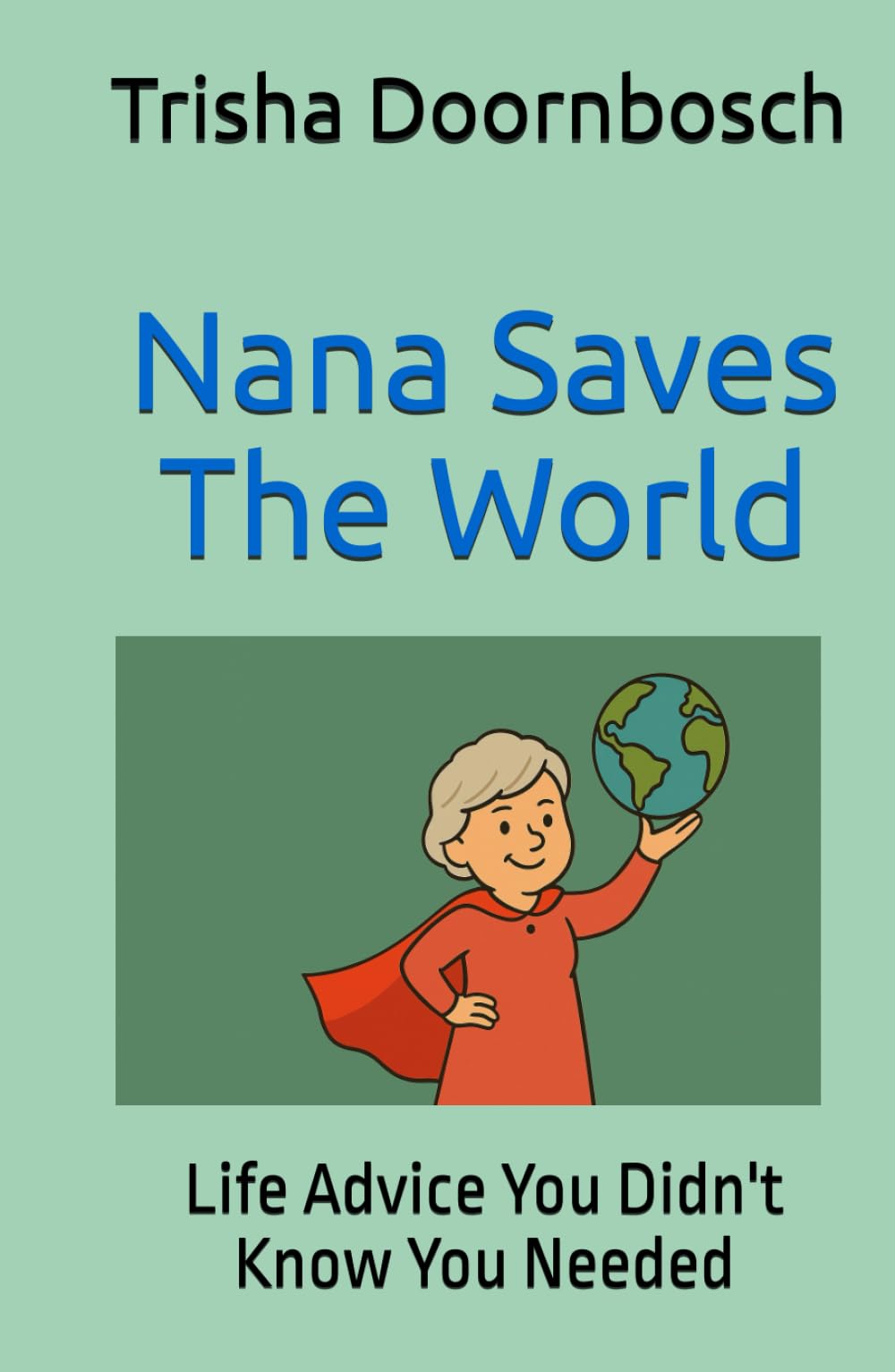 Nana Saves The World: Life Advice You Didn't Know You Needed