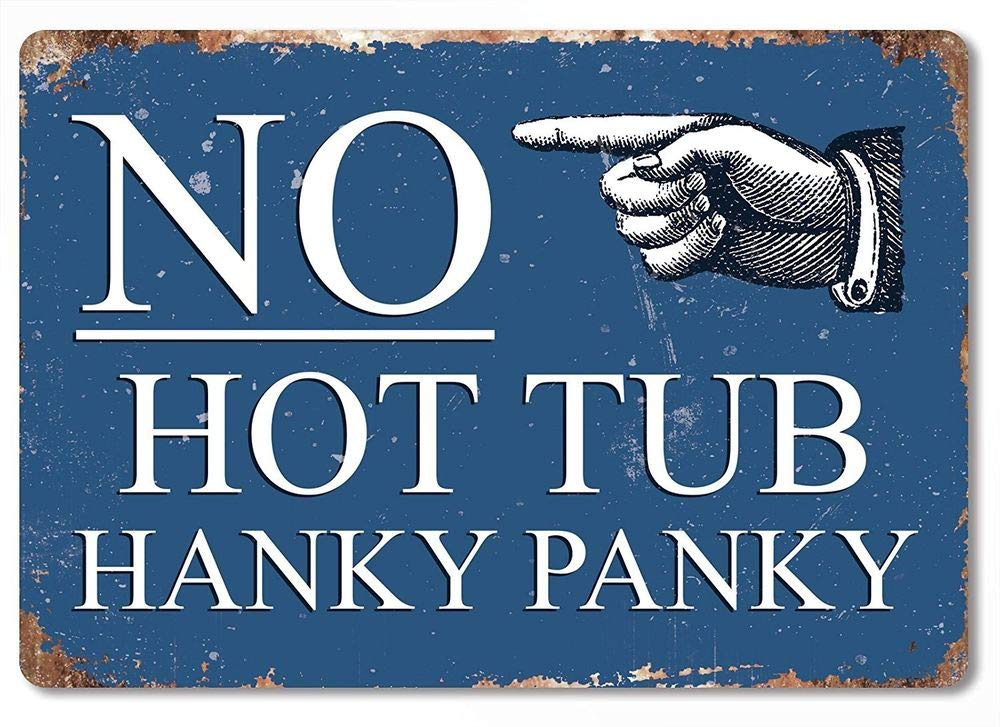 Yelacecca New Metal Sign No Hot Tub Hanky Panky White On Blue Art Garden Bathroom Decor Novelty Art Sign For Wall Art Home Indoor Outdoor Yard Sign 8X12 Inch