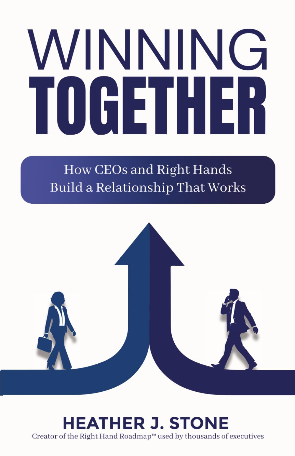 Winning Together: How CEOs and Right Hands Build a Relationship That Works