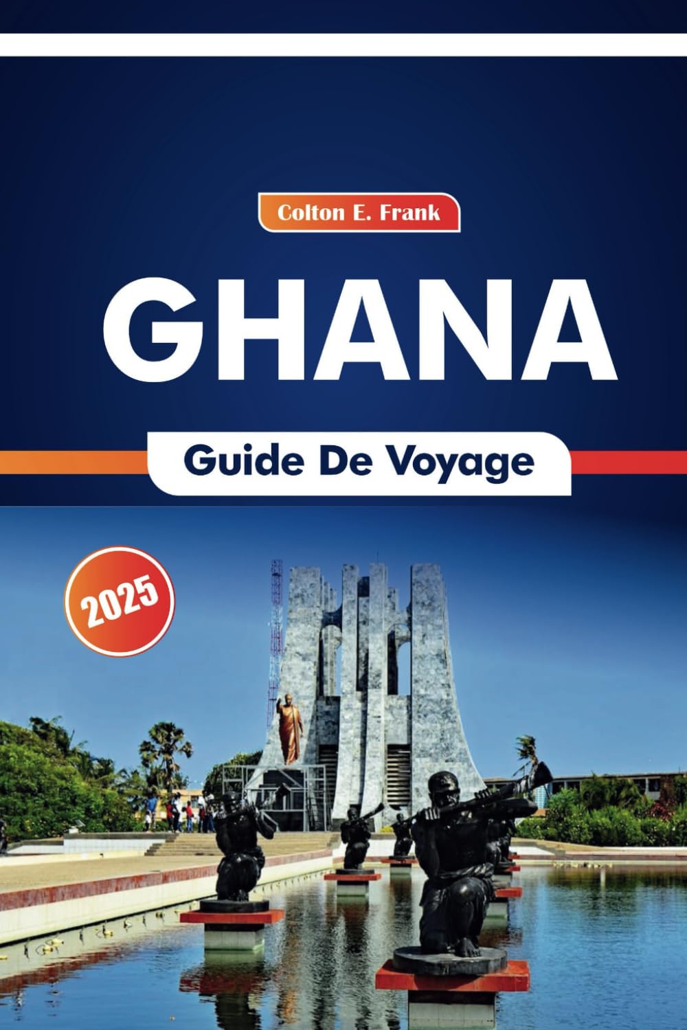 Ghana Guide De Voyage 2025: Aperçu essentiel des traditions locales