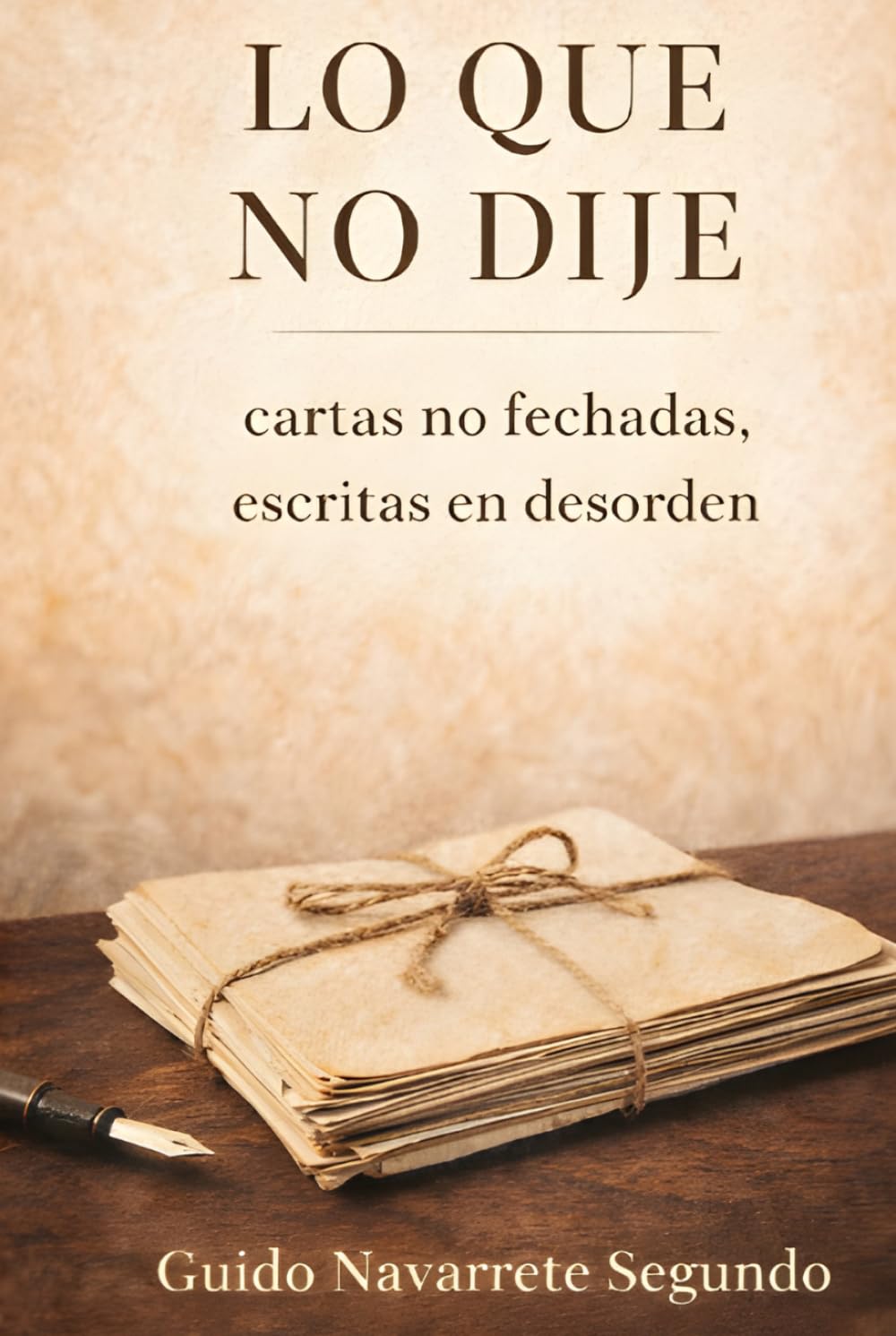 LO QUE NO DIJE: cartas no fechadas, escritas en desorden