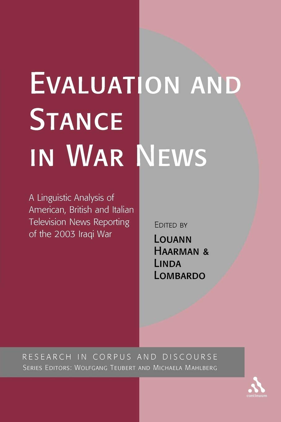 Evaluation and Stance in War News: A Linguistic Analysis of American, British and Italian television news reporting of the 2003 Iraqi war: 54 (Corpus and Discourse)