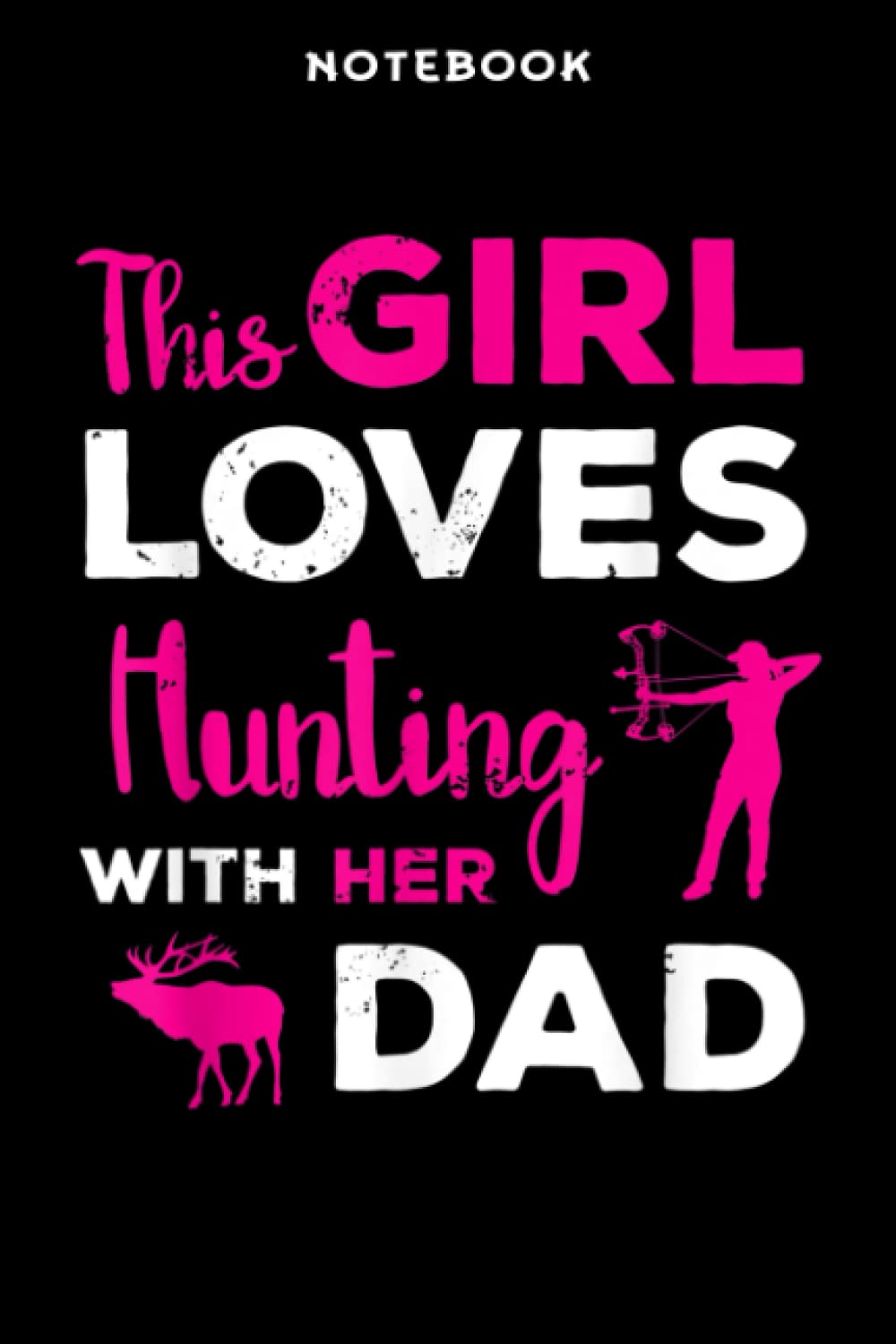 Notebook Cūtē Girls Hūnting Gift Dād Dāūghtēr Hūnting Būddÿ Hūntēr Prēttÿ: 6" x 9", over 100 pages / Lined Journal,Appointment,Task Manager,Money,Stylish Paperback