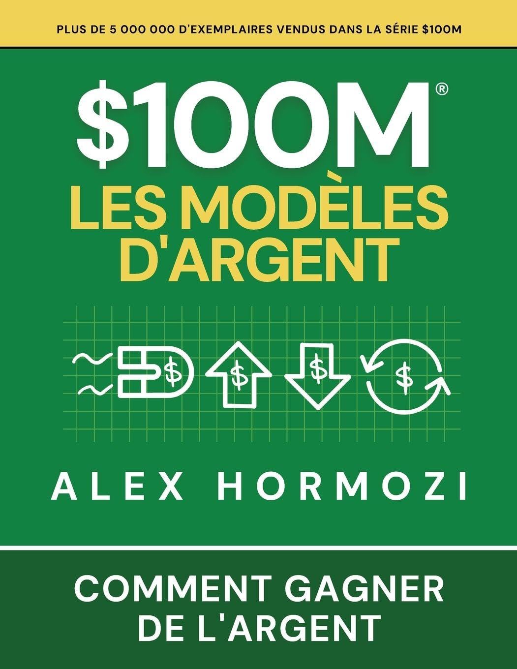 $100M Les Modèles d'Argent: Comment gagner de l'argent